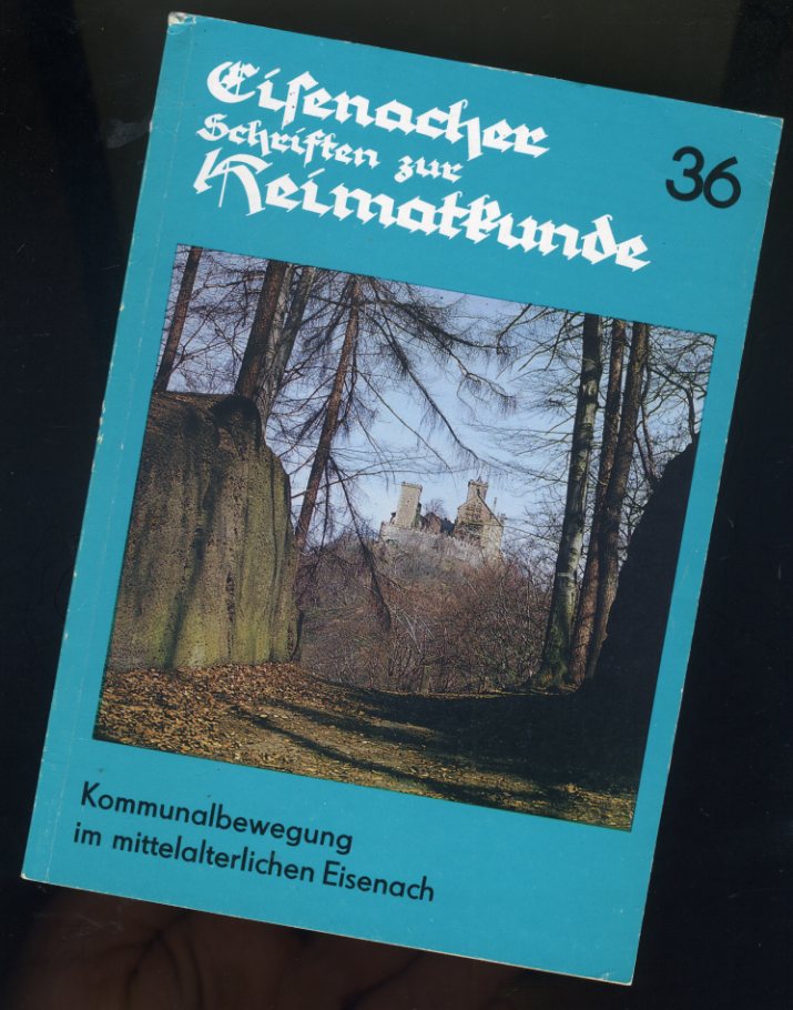 Bergmann, Gerd:  Kommunalbewegung und innerstädtische Kämpfe im mittelalterlichen Eisenach. Eisenacher Schriften zur Heimatkunde 36. 