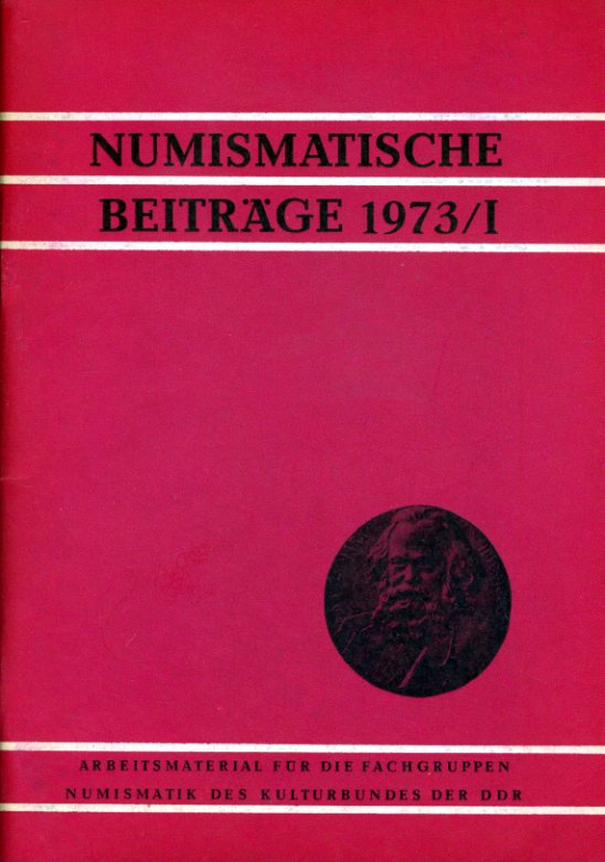   Numismatische Beiträge, Jahrgang 1973 (nur) Heft 1. Arbeitsmaterial für die Fachgruppen Numismatik des Kulturbundes der DDR. 
