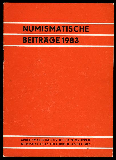   Numismatische Beiträge 1983. Heft 30. Arbeitsmaterial für die Fachgruppen Numismatik des Kulturbundes der DDR 