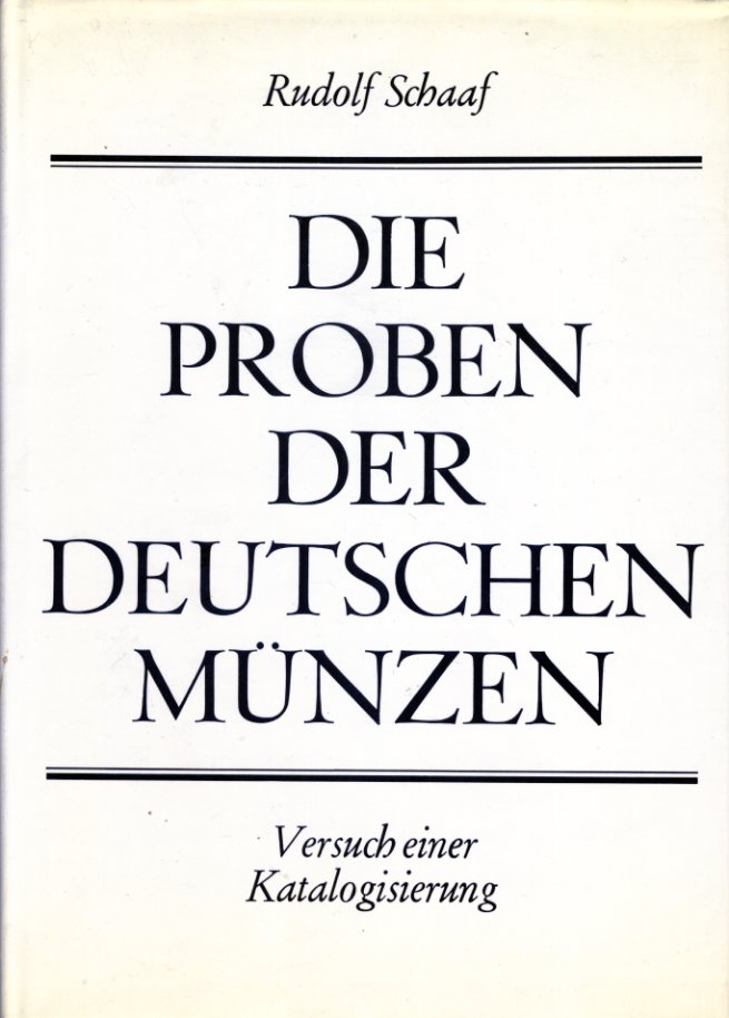 Schaaf, Rudolf:  Die Proben der deutschen Münzen seit 1871. Versuch einer Katalogisierung. 
