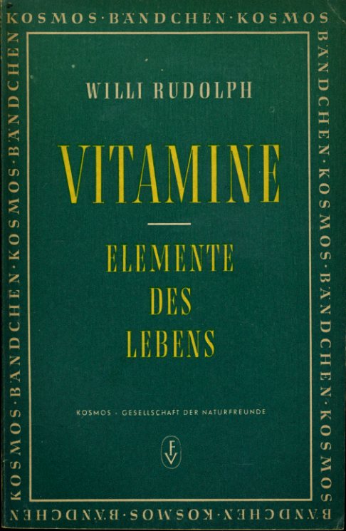 Rudolph, Willi:  Vitamine. Elemente des Lebens. Kosmos-Bändchen 190. Kosmos. Gesellschaft der Naturfreunde. 