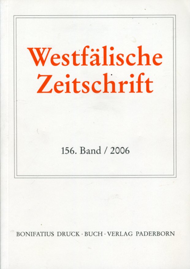 Jakobi, Franz-Josef (Hrsg.) und Hermann-Josef (Hrsg.) Schmalort:  Westfälische Zeitschrift 156. Band 2006. Zeitschrift für Vaterländische Geschichte und Altertumskunde 