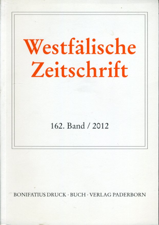 Black-Veldtrup, Mechthild (Hrsg.) und Hermann-Josef (Hrsg.) Schmalort:  Westfälische Zeitschrift 162. Band 2012. Zeitschrift für Vaterländische Geschichte und Altertumskunde 