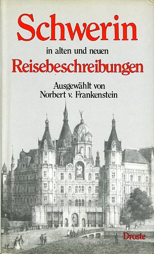 Frankenstein, Norbert von [Hrsg.]:  Schwerin in alten und neuen Reisebeschreibungen. Droste-Bibliothek der Städte und Landschaften. 