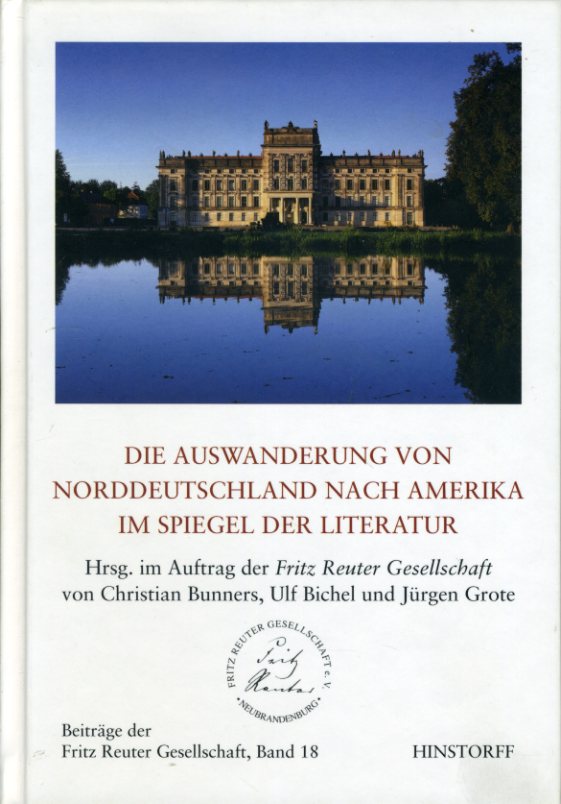 Bunners, Christian (Hrsg.):  Die Auswanderung von Norddeutschland nach Amerika im Spiegel der Literatur. Beiträge der Fritz-Reuter-Gesellschaft Bd. 18. 