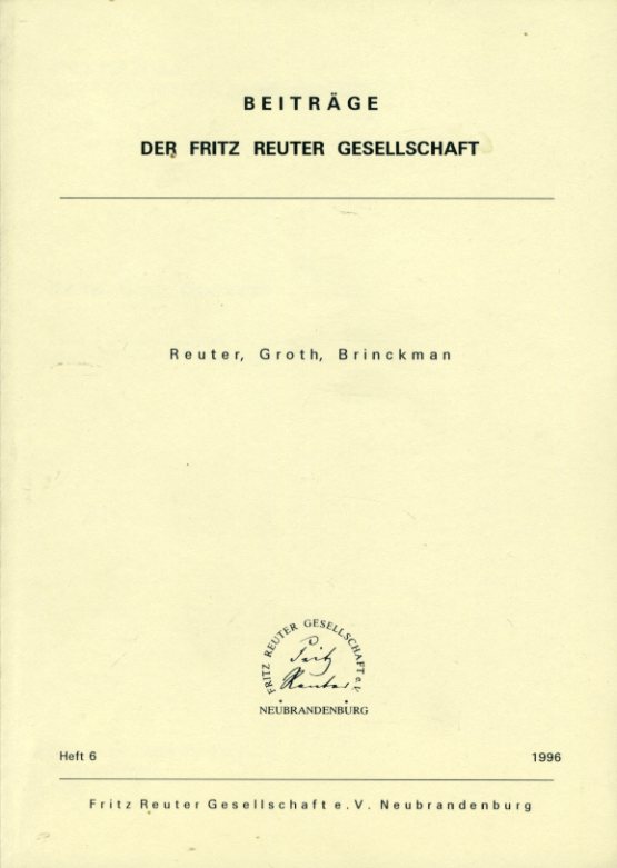 Bichel, Inge (Hrsg.) und Ulf (Hrsg.) Bichel:  Reuter, Groth, Brinckman. Vorträge zu den Reuter-Tagen vom 24.-26. März 1995 in Lüneburg. Beiträge der Fritz-Reuter-Gesellschaft 6. 
