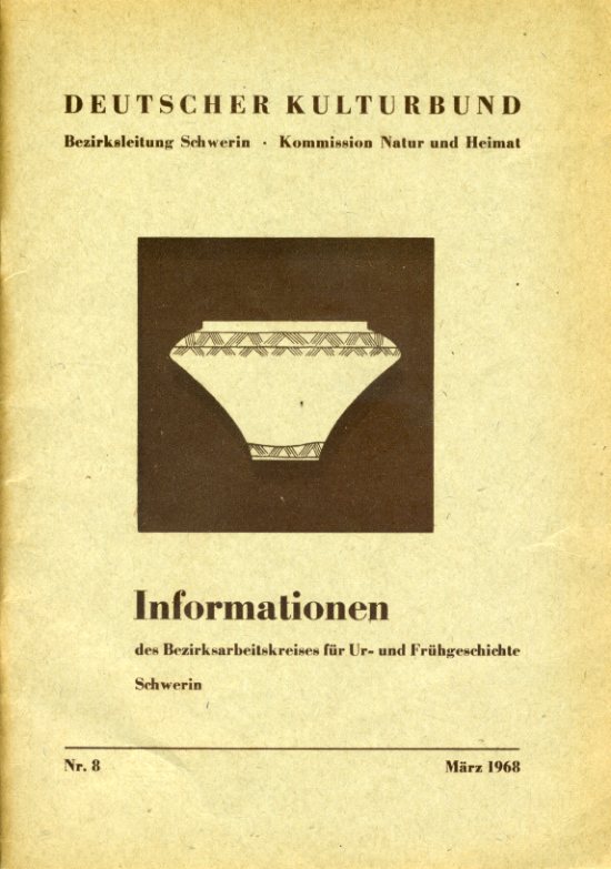 Keiling, Horst (Hrsg.):  Informationen des Bezirksarbeitskreises für Ur- und Frühgeschichte Schwerin. Nr. 8, 1968. 