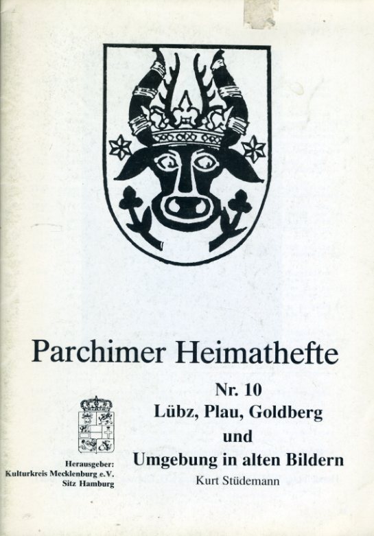 Stüdemann, Kurt:  Lübz, Plau, Goldberg und Umgebung in alten Bildern. Parchimer Heimathefte Nr. 10. 