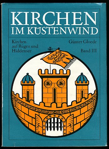 Gloede, Günter:  Kirchen im Küstenwind, Band 3, Kirchen auf Rügen und Hiddensee. 
