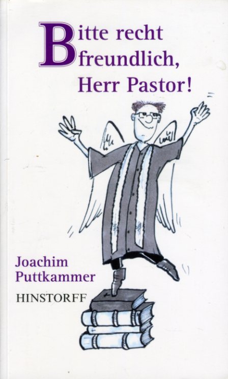 Puttkammer, Joachim:  Bitte recht freundlich, Herr Pastor! 