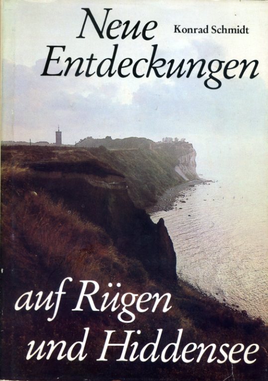 Schmidt, Konrad:  Neue Entdeckungen auf Rügen und Hiddensee. 