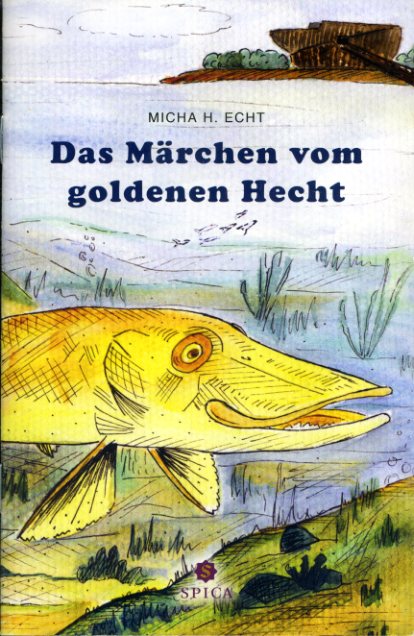 Echt, Micha H.:  Das Märchen vom goldenen Hecht. 