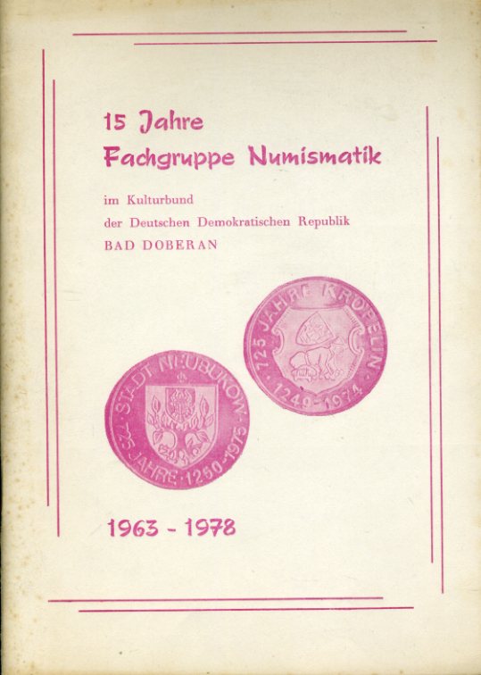   15 Jahre Fachgruppe Numismatik im Kulturbund der DDR. Bad Doberan 1963-1978. 