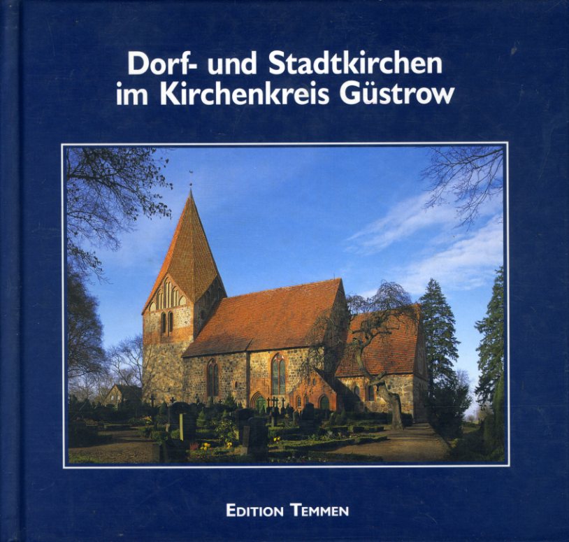 Koch, Heinz:  Dorf- und Stadtkirchen im Kirchenkreis Güstrow. 