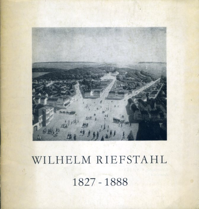 Wagner, Annalise:  Wilhelm Riefstahl 1827 - 1888. Schriftenreihe des Museums der Stadt Neustrelitz Heft 1. 