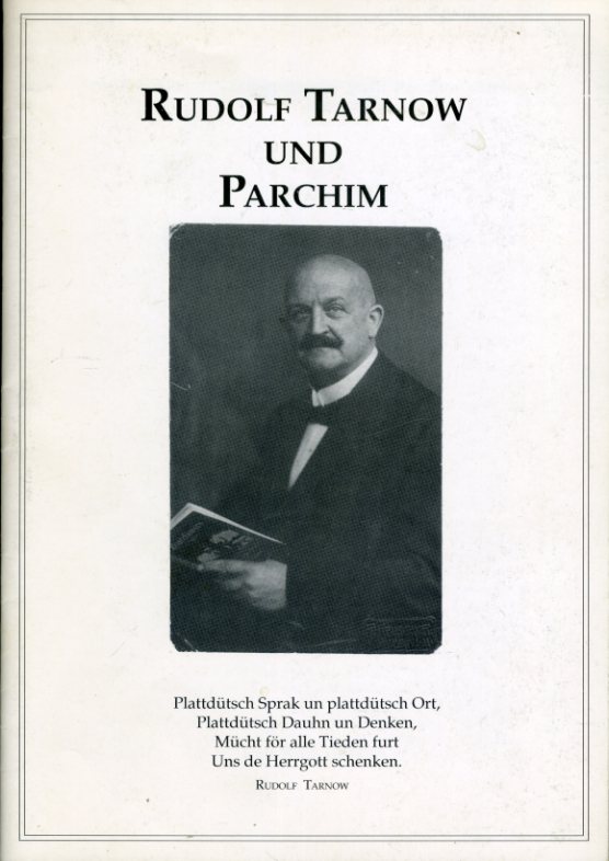 Kaelcke, Wolfgang:  Rudolf Tarnow und Parchim. Zum 125. Geburtstag des Dichters. Schriftenreihe des Museums der Stadt Parchim Heft 1. 