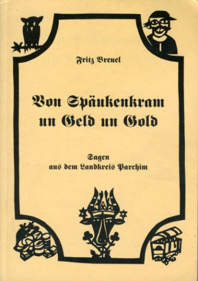 Breuel, Fritz:  Von Späukenkram un Geld un Gold. Sagen aus dem Landkreis Parchim. 