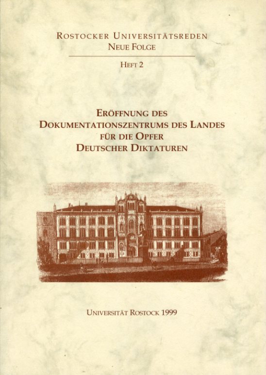   Eröffnung des Dokumentationszentrums des Landes für die Opfer deutscher Diktaturen. Reden zur Eröffnung am 16. September 1998 in Rostock. Rostocker Universitätsreden. Neue Folge. Heft 2. 