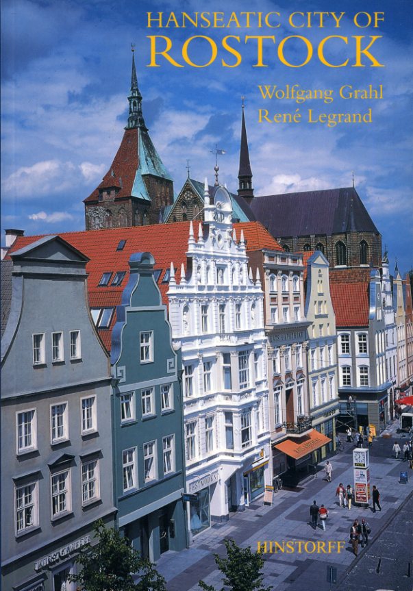 Grahl, Wolfgang and René Legrand:  Hanseatic city of Rostock. 