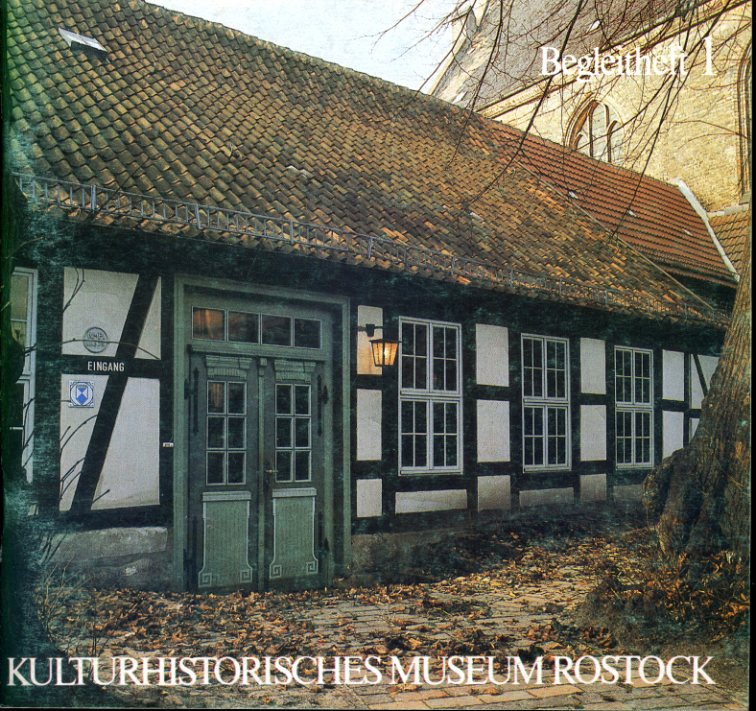 Ehlers, Ingrid und Horst Ende:  Begleihheft durch das Kloster "Zum Heiligen Kreuz". Geschichte des Klosters. Baugeschichte des Klosters Kulturhistorisches Museum Rostock. Begleitheft 1. 