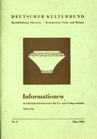 Keiling, Horst (Hrsg.):  Informationen des Bezirksarbeitskreises für Ur- und Frühgeschichte Schwerin Nr. 9, 1969. 