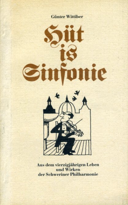 Wittiber, Günter:  Hüt is Sinfonie. Geschichten, Denkwürdigkeiten, Anekdoten, Episoden. Aus dem vierzigjährigen Leben und Wirken der Schweriner Philharmonie.Plattdeutsch erzählt nach Erlebnissen, Erinnerungen, Berichten und Dokumenten von Mitgliedern des Orchesters und anderen und nach eigenem Erleben. 