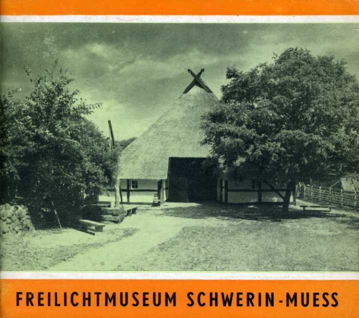 Wendt, Ralf:  Freilichtmuseum Schwerin-Mueß. 