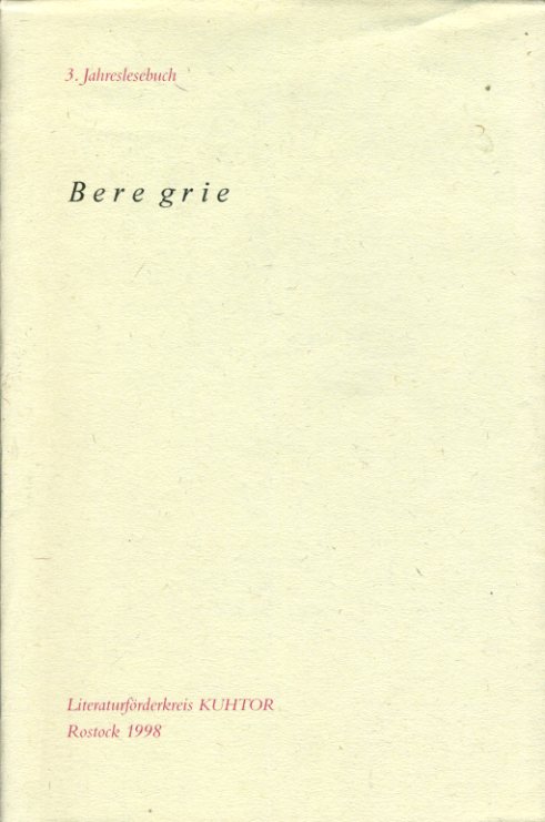 Mundt, Wolfgang:  Beregrie. 3. Jahreslesebuch des Literaturförderkreises KUHTOR e.V. Rostock 1998. 