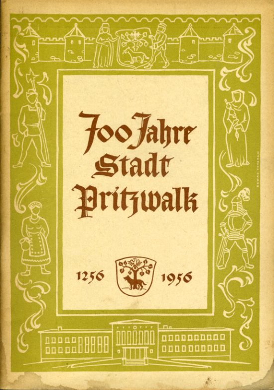   700 Jahre Stadt Pritzwalk. 1256 - 1956. 