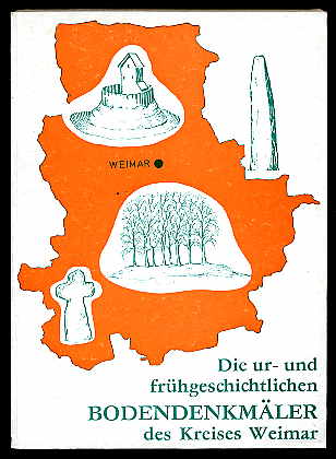 Timpel, Wolfgang und Paul Grimm:  Die ur- und frühgeschichtlichen Bodendenkmäler des Kreises Weimar. 