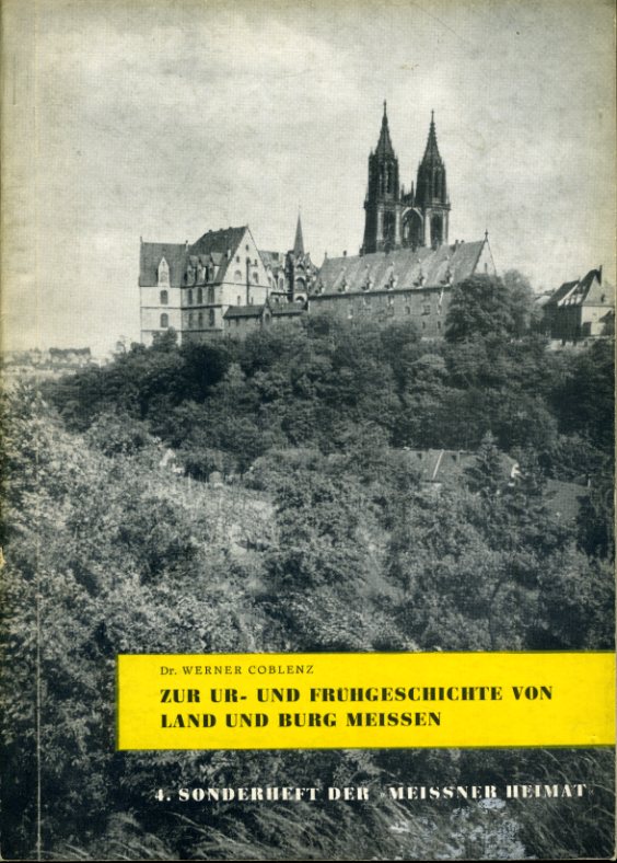 Coblenz, Werner:  Zur Ur und Frühgeschichte von Land und Burg Meißen. Meißner Heimat. Sonderheft 4. 