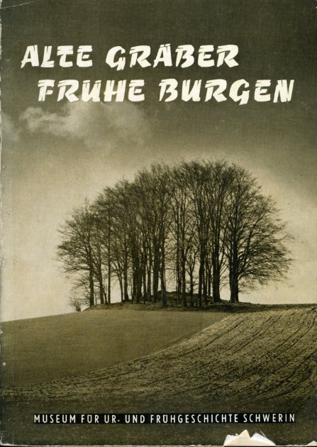 Schuldt, Ewald:  Alte Gräber - Frühe Burgen. Bildkataloge des Museums für Ur- und Frühgeschichte Schwerin Bd. 6. 