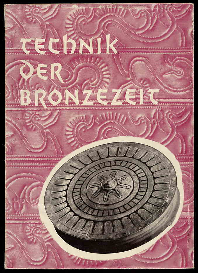 Schuldt, Ewald:  Technik der Bronzezeit. Bildkataloge des Museums für Ur- und Frühgeschichte Schwerin Bd. 8 