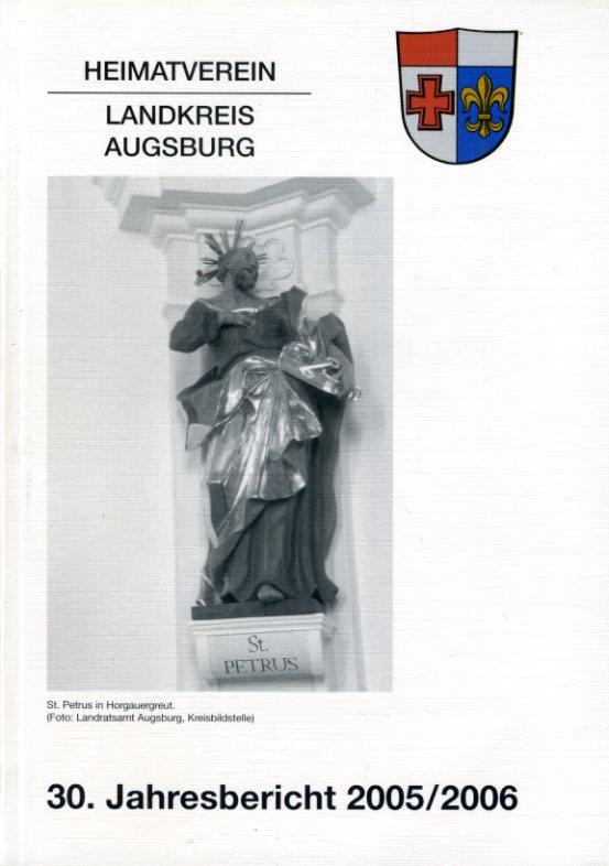   Heimatverein für den Landkreis Augsburg. 30. Jahresbericht 2005/2006. 