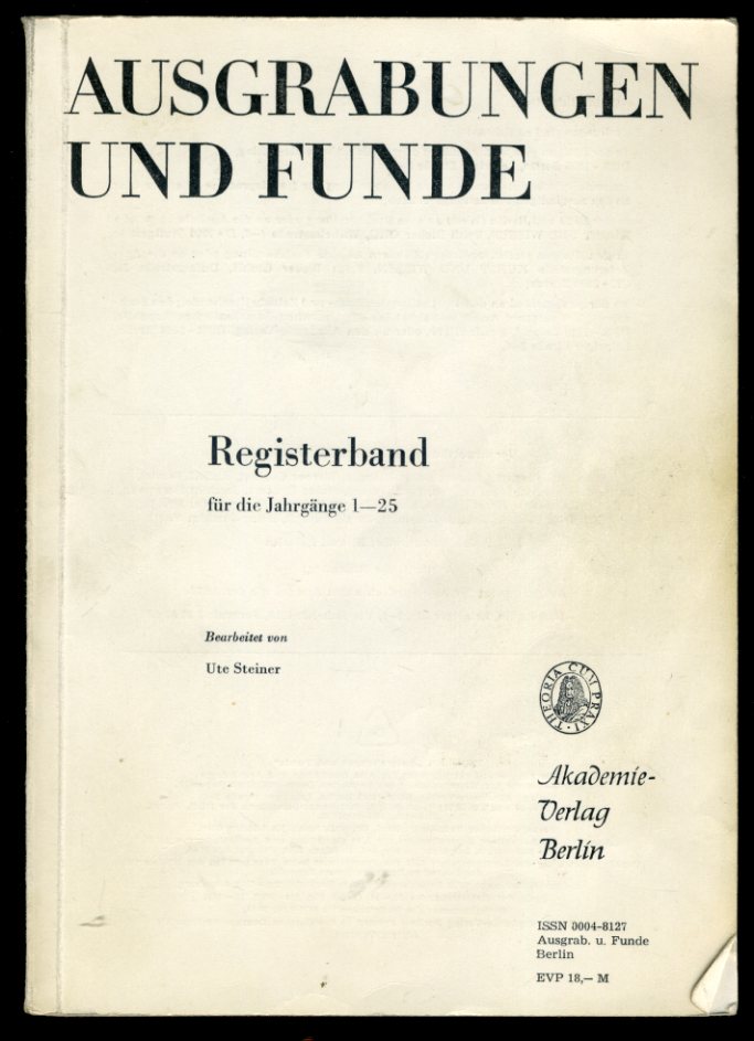 Steiner, Ute:  Ausgrabungen und Funde. Archäologische Berichte und Informationen. Registerband für die Jg. 1-25 (1956-1980). 