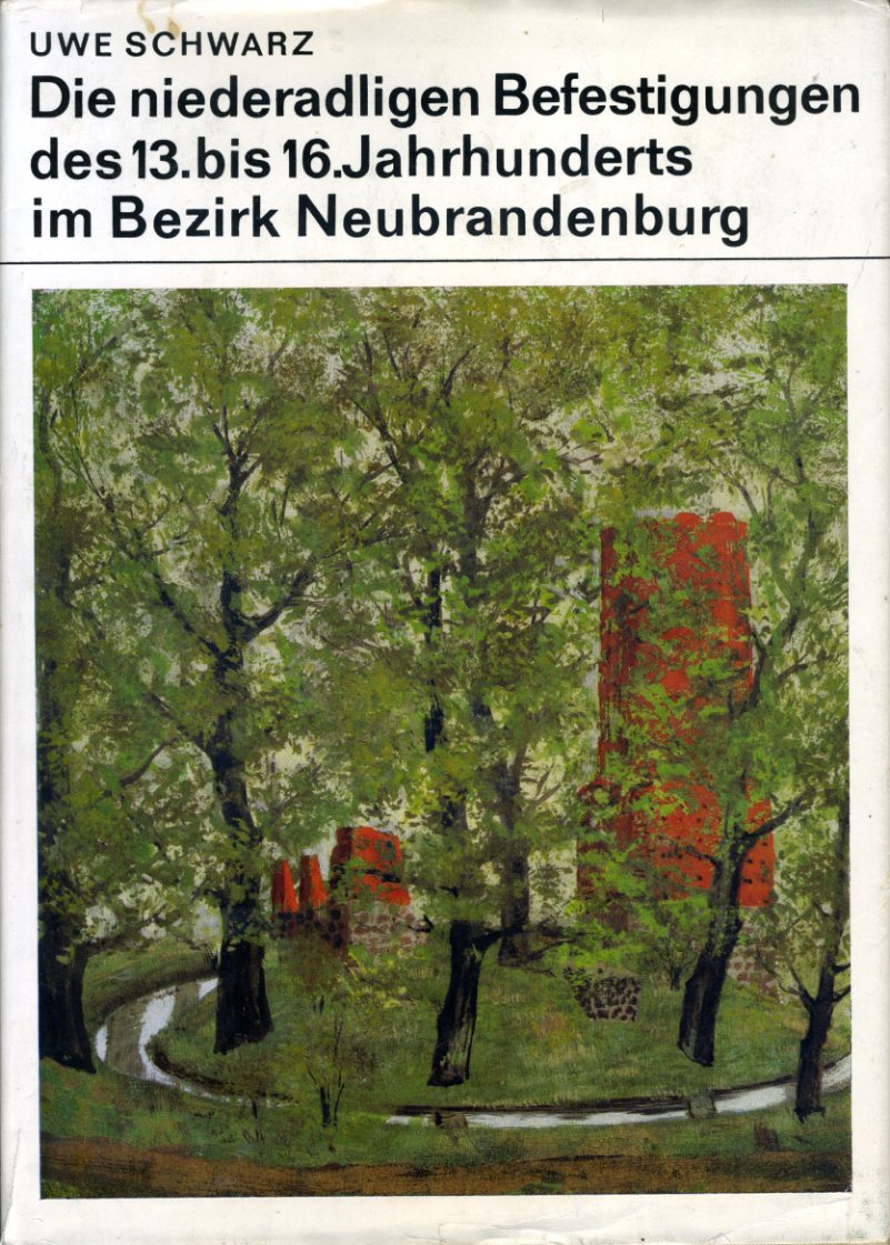 Schwarz, Uwe:  Die niederadligen Befestigungen des 13. bis 16. Jahrhunderts im Bezirk Neubrandenburg. Beiträge zur Ur- und Frühgeschichte der Bezirke Rostock, Schwerin und Neubrandenburg 20. 