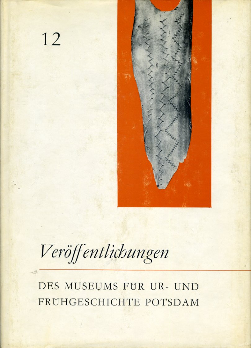   Veröffentlichungen des Museums für Ur- und Frühgeschichte Potsdam. Bd. 12. 