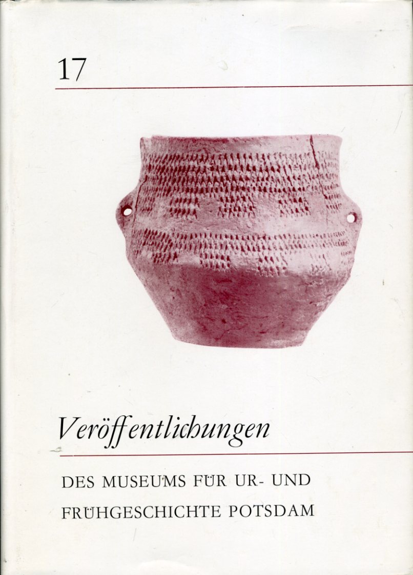   Veröffentlichungen des Museums für Ur- und Frühgeschichte Potsdam. Bd. 17. 