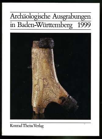   Archäologische Ausgrabungen in Baden-Württemberg 1999. 