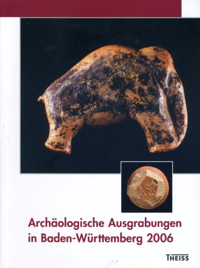   Archäologische Ausgrabungen in Baden-Württemberg 2006. 