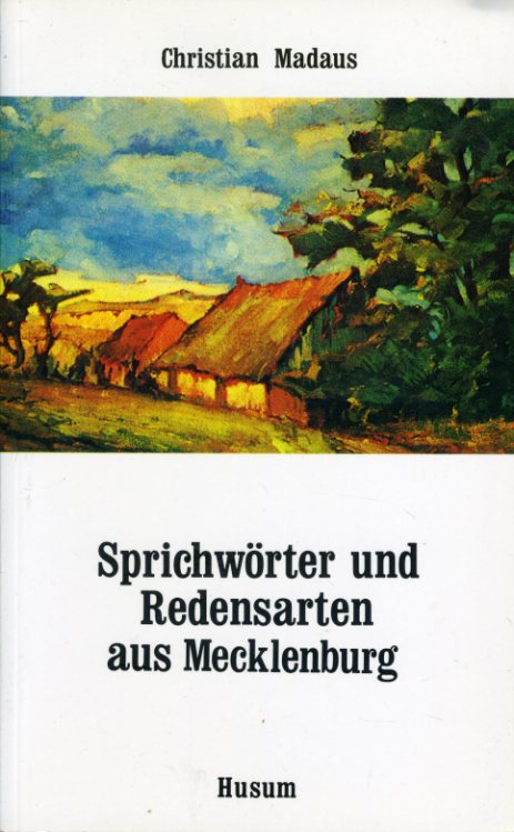 Madaus, Christian (Hrsg.):  Sprichwörter und Redensarten aus Mecklenburg. Husum-Taschenbuch. 