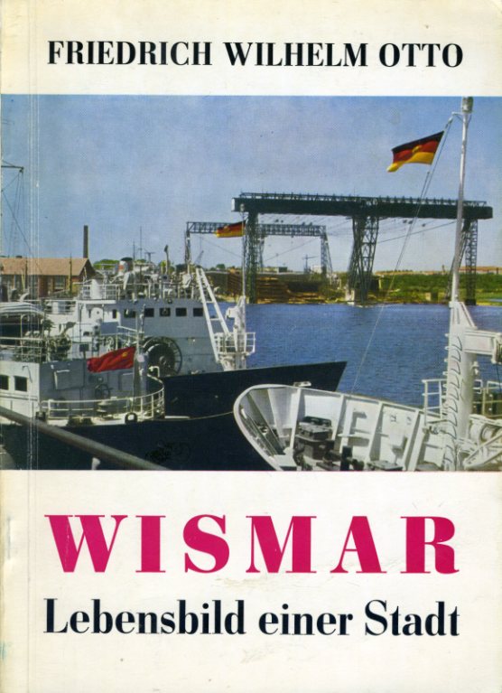 Otto, Friedrich Wilhem:  Wismar. Lebensbild einer Stadt. 