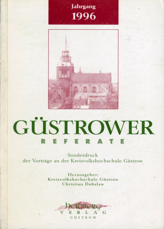 Dobslaw, Christian (Hrsg.):  Güstrower Referate 1996. Sonderdruck der Referate an der Kreisvolkshochschule Güstrow. 