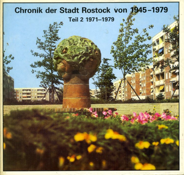   Chronik der Stadt Rostock von 1945-1979. Teil 2. 1971-1979 mit Register für Teil 1 und 2. Kleine Schriftenreihe des Stadtarchivs Rostock. Sonderheft 4. 