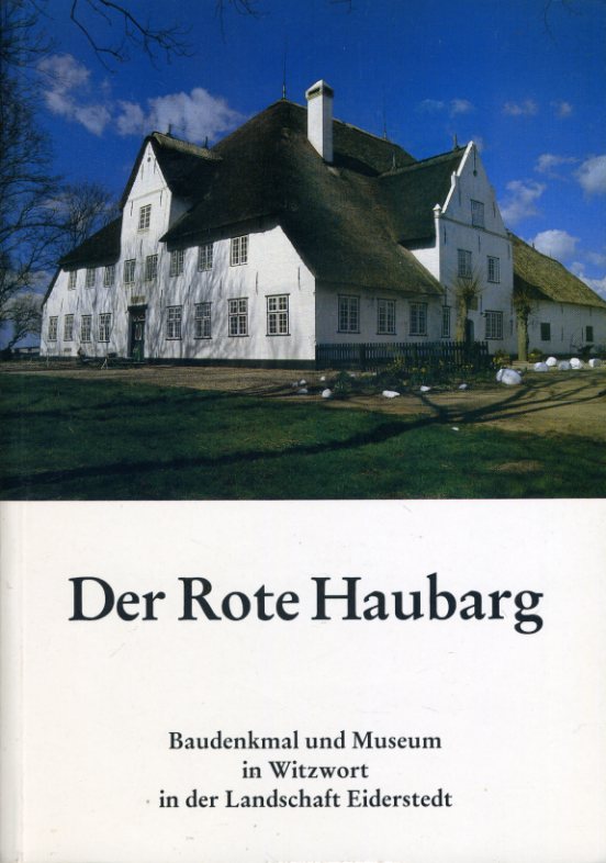 Kuschert, Rolf:  Der rote Haubarg. Baudenkmal und Museum in Witzwort in der Landschaft Eiderstedt. Schriften des Kreisarchivs Nordfriesland 13. 