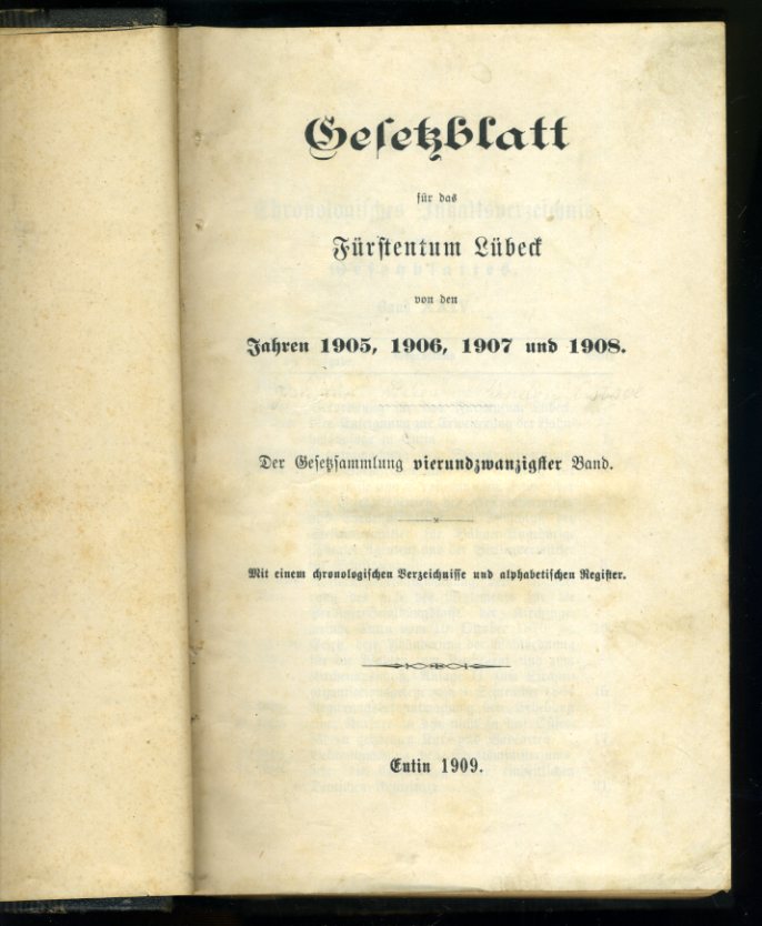   Gesetzblatt für das Fürstentum Lübeck von den Jahren 1905, 1906, 1907 und 1908. Der Gesetzsammlung 24. Band. Mit einem chronologischen Verzeichnisse und alphabetischen Register. 