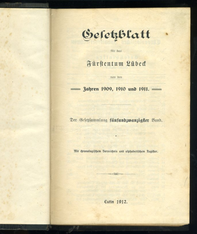   Gesetzblatt für das Fürstentum Lübeck von den Jahren 1909, 1910 und 1911. Der Gesetzsammlung 25. Band. Mit einem chronologischen Verzeichnisse und alphabetischen Register. 