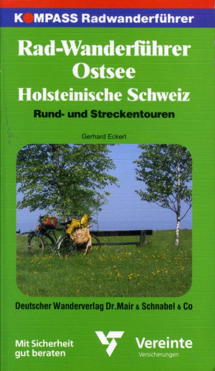 Eckert, Gerhard:  Kompass Radwanderführer Ostsee, Holsteinische Schweiz. Die 100 schönsten Rad-Touren, Rundtouren, Streckentouren zwischen Lübeck und Flensburg. 