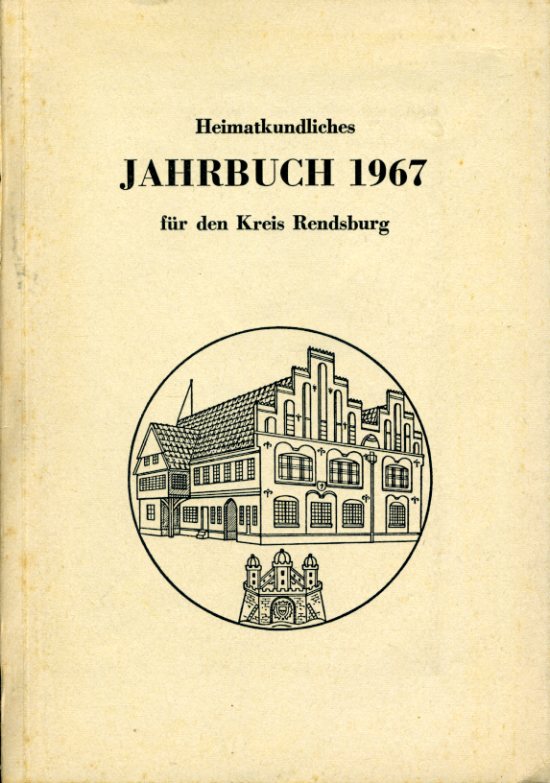   Heimatkundliches Jahrbuch 1967 für den Kreis Rendsburg. 17. Jahrgang. 