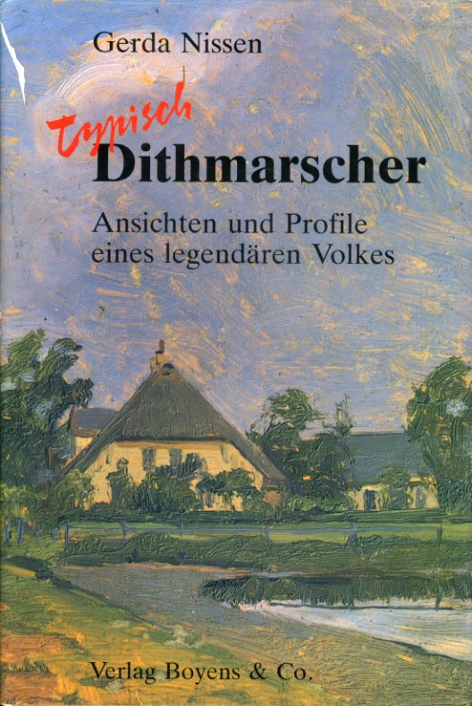 Nissen, Gerda:  Typisch Dithmarscher. Ansichten und Profile eines legendären Volkes. 